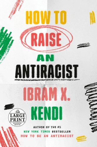 How to Raise an Antiracist by Ibram X. Kendi (2022, Trade Paperback ...