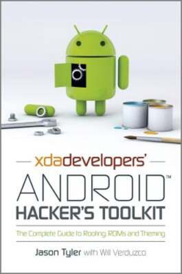 Xda Developers' Android Hacker's Toolkit: The Complete Guide to Rooting, ROMs