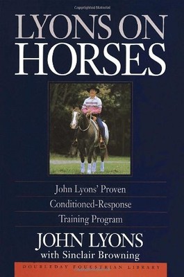 LYONS ON HORSES: JOHN LYONS' PROVEN CONDITIONED-RESPONSE - Hardcover *BRAND NEW*