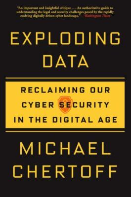 Exploding Data: Reclaiming Our Cyber- 9780802147196, Michael Chertoff, paperback