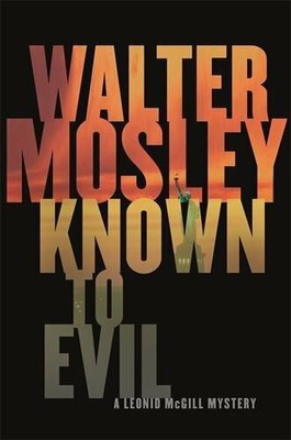 Known to Evil: A Leonid McGill Mystery (The Leonid... by Mosley, Walter Hardback