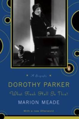 Dorothy Parker: What Fresh Hell Is This? - Paperback By Meade, Marion - GOOD