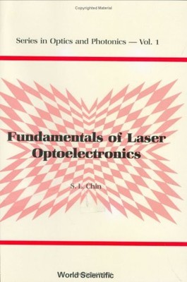 FUNDAMENTALS OF LASER OPTOELECTRONICS (OPTICS AND By See Leang Chin - Hardcover