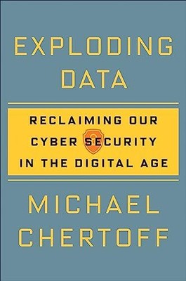 Exploding Data: Reclaiming Our Cyber Security i... by Chertoff, Michael Hardback