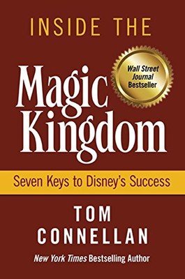 Inside the Magic Kingdom : Seven Keys to Disney's Success