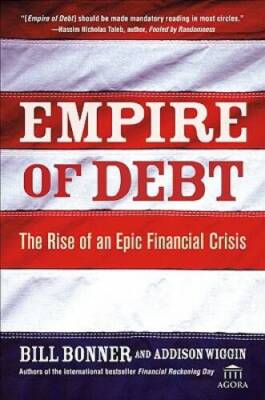 Empire of Debt: The Rise of an Epic Financial Crisis (Agora Series) - GOOD