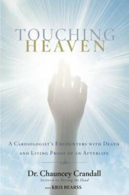 Touching Heaven: A Cardiologist's Encounters with Death and Living Proof  - GOOD