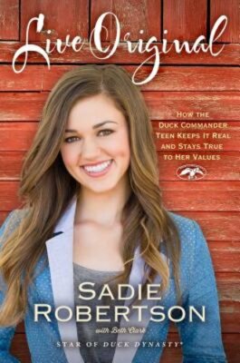 Live Original: How the Duck Commander Teen Keeps It Real and Stays True to Her