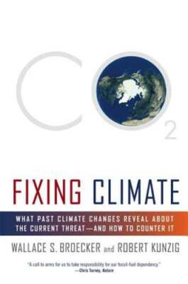 Fixing Climate: What Past Climate Changes Reveal about the Current Threat--And