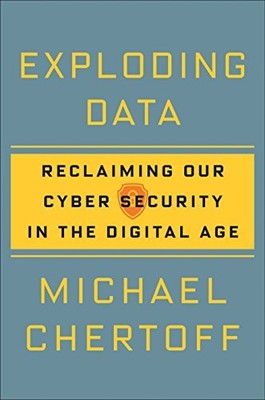 Exploding Data: Reclaiming Our Cyber Security in the Digital Age