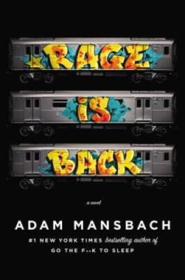Rage Is Back: A Novel - Hardcover By Mansbach, Adam - GOOD