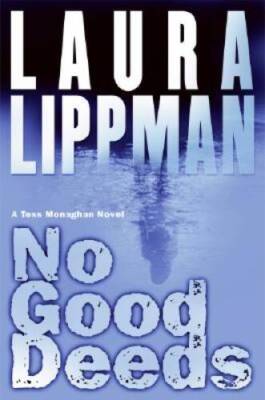 No Good Deeds: A Tess Monaghan Novel (Tess Monaghan Mysteries) - GOOD