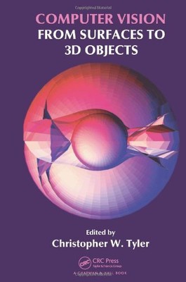 COMPUTER VISION: FROM SURFACES TO 3D OBJECTS By Christopher W. Tyler - Hardcover
