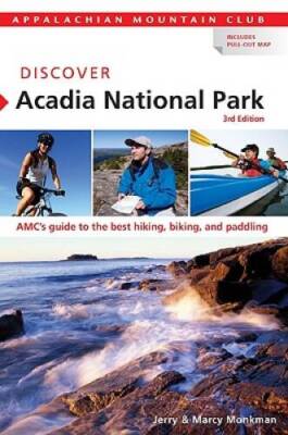Discover Acadia National Park: AMC's Guide To The Best Hiking, Biking, An - GOOD