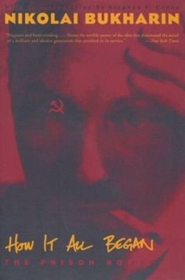How It All Began: The Prison Novel - Paperback By Bukharin, Nikolai - GOOD