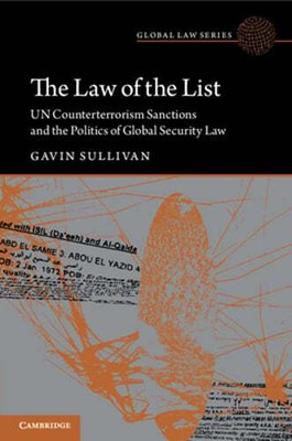 The Law of the List: UN Counterterrorism Sanctions and the Politics of Global