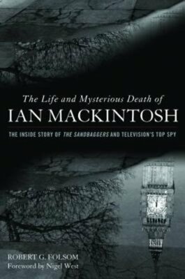 Life and Mysterious Death of Ian Mackintosh: The Inside Story of The Sandbaggers