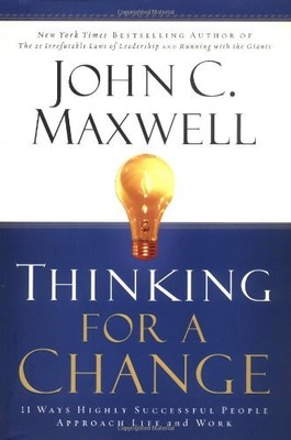 Thinking for a Change: 11 Ways Highly Successful People Approach Life and Wo...