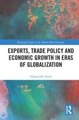 Exports, Trade Policy and Economic Growth in Eras of Globalization (Routledge