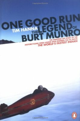One Good Run: The Legend of Burt Munro By Tim Hanna