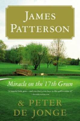 Miracle on the 17th Green - Hardcover By Patterson, James - GOOD