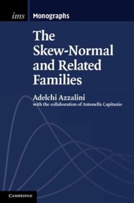 The Skew-Normal and Related Families by Adelchi Azzalini: New