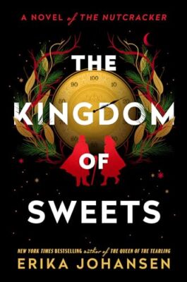 The Kingdom of Sweets: A Novel of the Nutcracker