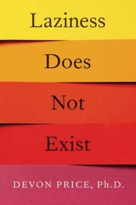 Laziness Does Not Exist by Devon Price: New