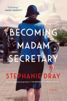 Becoming Madam Secretary - Hardcover By Dray, Stephanie - GOOD
