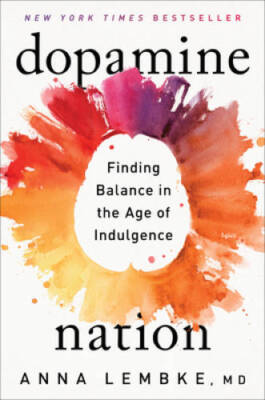 Dopamine Nation: Finding Balance in the Age of Indulgence - Hardcover - GOOD
