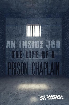 An Inside Job: The Life of a Prison Chaplain by Osborne, Joy