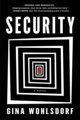 Security: A Novel - Hardcover By Wohlsdorf, Gina - GOOD