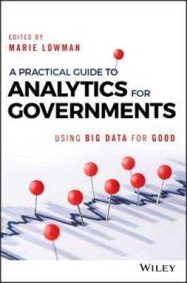 A Practical Guide to Analytics for Governments: Using Big Data for Good ( - GOOD