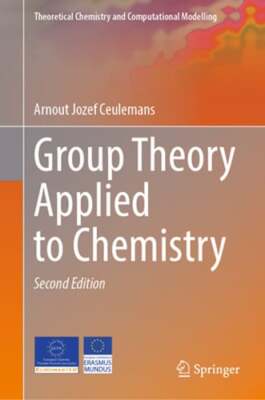 Group Theory Applied to Chemistry by Arnout Jozef Ceulemans: New