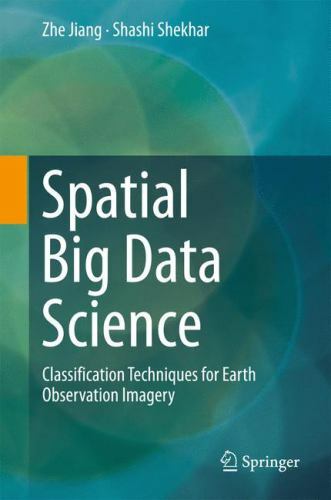 Spatial Big Data Science : Classification Techniques for Earth ...