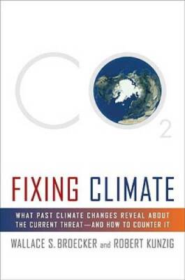 Fixing Climate: What Past Climate Changes Reveal About the Current Threat - GOOD