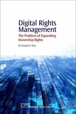 Digital Rights Management: The Problem of Expan, May.=