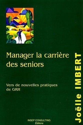 Manager La Carriere Des Seniors: Vers De Nouvelles Pratiques De Grh, Joelle Imbe