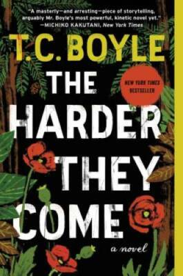 The Harder They Come - Paperback By Boyle, T.C. - GOOD