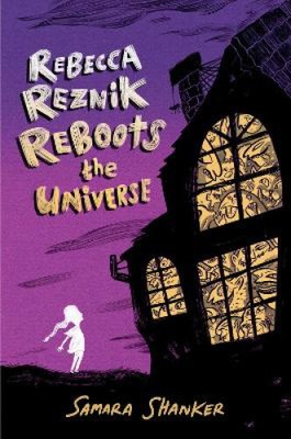 Rebecca Reznik Reboots the Universe (Golems and Goblins) by Shanker, Samara