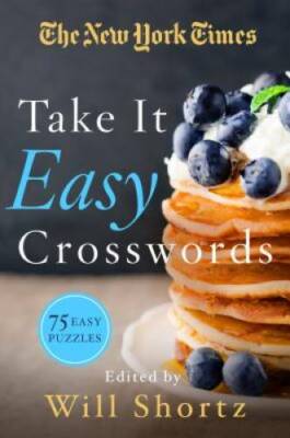 The New York Times Take It Easy Crossword Puzzles: 75 Easy Puzzles - VERY GOOD