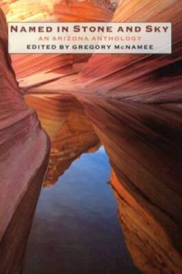 Named in Stone and Sky: An Arizona Anthology - Paperback - GOOD