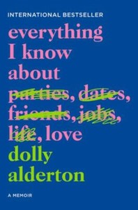 Everything I Know About Love: A Memoir - Paperback By Alderton, Dolly - GOOD