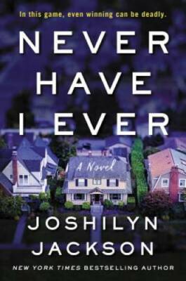 Never Have I Ever: A Novel - Hardcover By Jackson, Joshilyn - GOOD