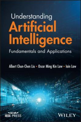 Understanding Artificial Intelligence: Fundamentals and Applica... 9781119858331