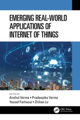 Emerging Real-World Applications of Internet of Things by Anshul Verma: New