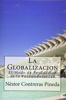 La Globalizacion: El Modo de Produccion de la Postmodernidad: Volume 4 (Colec-,
