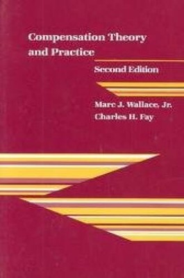 Compensation Theory and Practice (Kent Human Resource Management Series) - GOOD