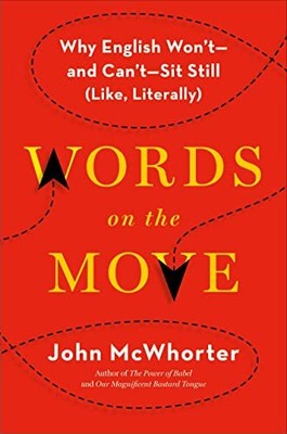 Words on the Move: Why English Won't - and Can't - Sit Still (Like, Literall...
