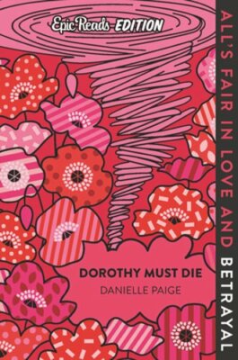 Dorothy Must Die Epic Reads Edition by Danielle Paige: New